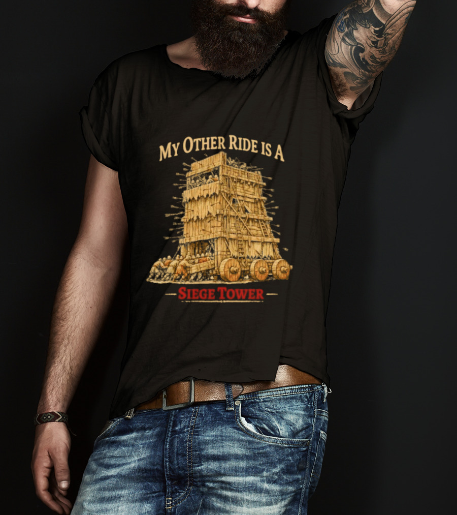 My Other Ride Is A Siege Tower Medieval Humor T-Shirt
