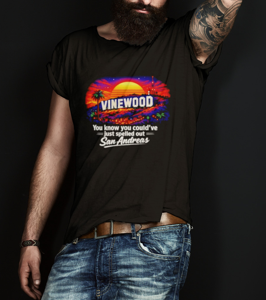 Vinewood Sunset You Know You Could've Just Spelled Out San Andreas T-Shirt