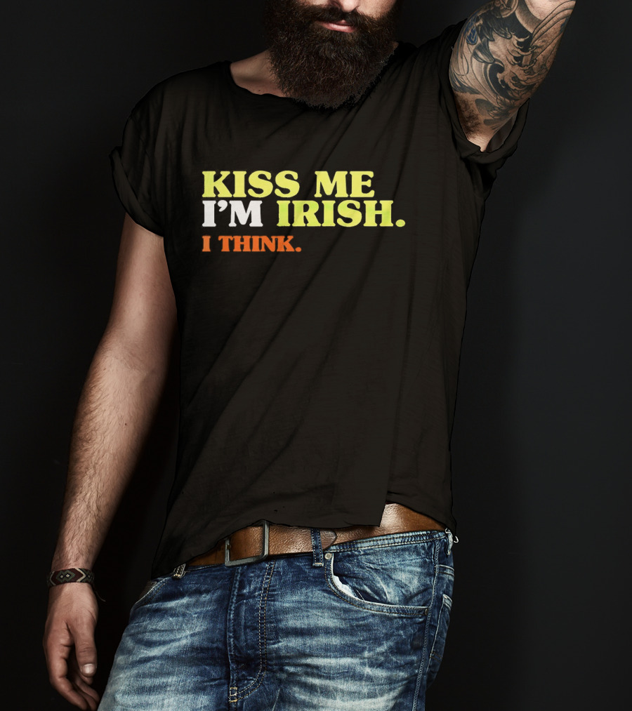 Kiss Me I'm Irish I Think St. Patrick's Day Fun Celebration T-Shirt