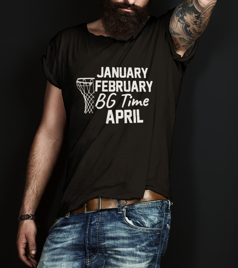 Basketball BG Time January February April Hoops T-Shirt