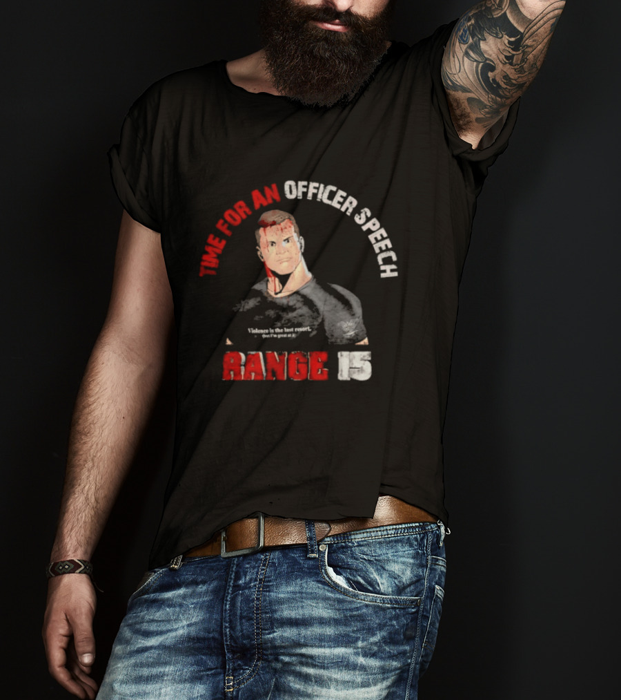 Range 15 Time For An Officer Speech Nick Palmisciano T-Shirt