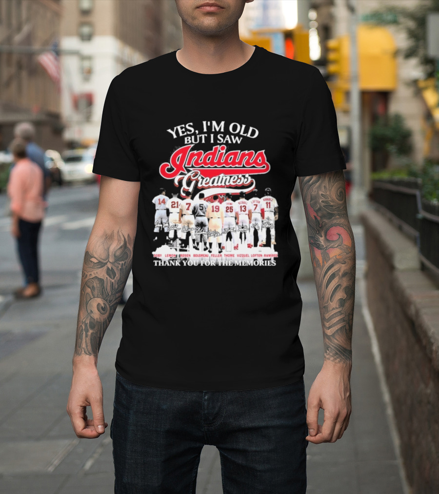 Yes I'm Old But I Saw Indians Greatness Thank You For The Memories T-Shirt