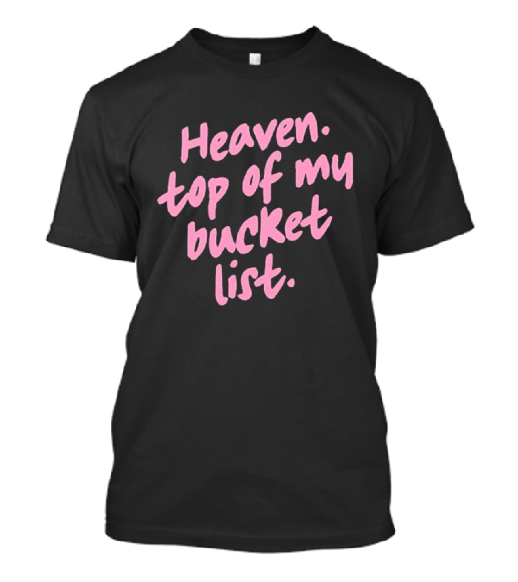 Heaven Top Of My Bucket List Inspirational T-Shirt