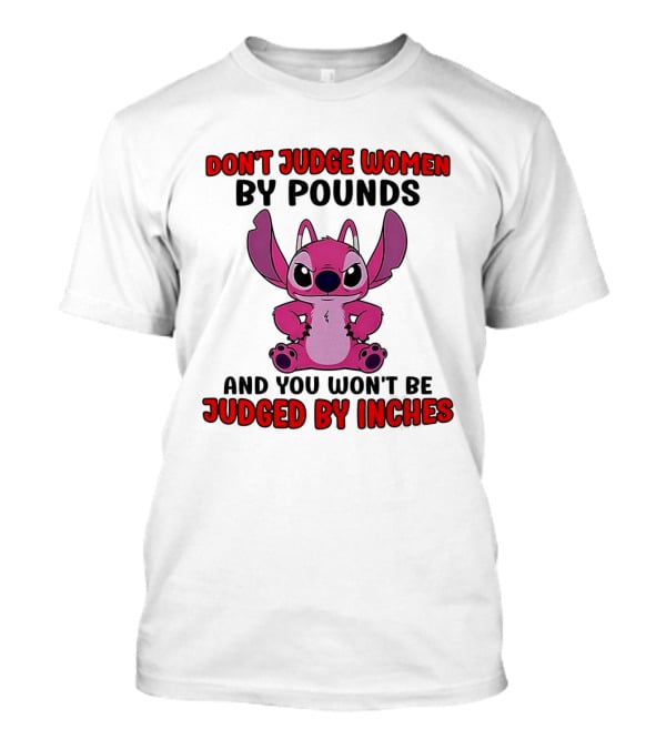 Angel Stitch Don't Judge Women By Pounds You Won't Be Judged By Inches T-Shirt