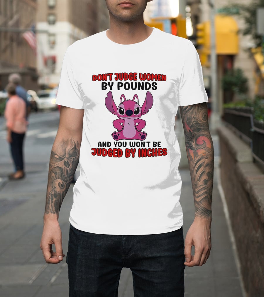 Angel Stitch Don't Judge Women By Pounds You Won't Be Judged By Inches T-Shirt