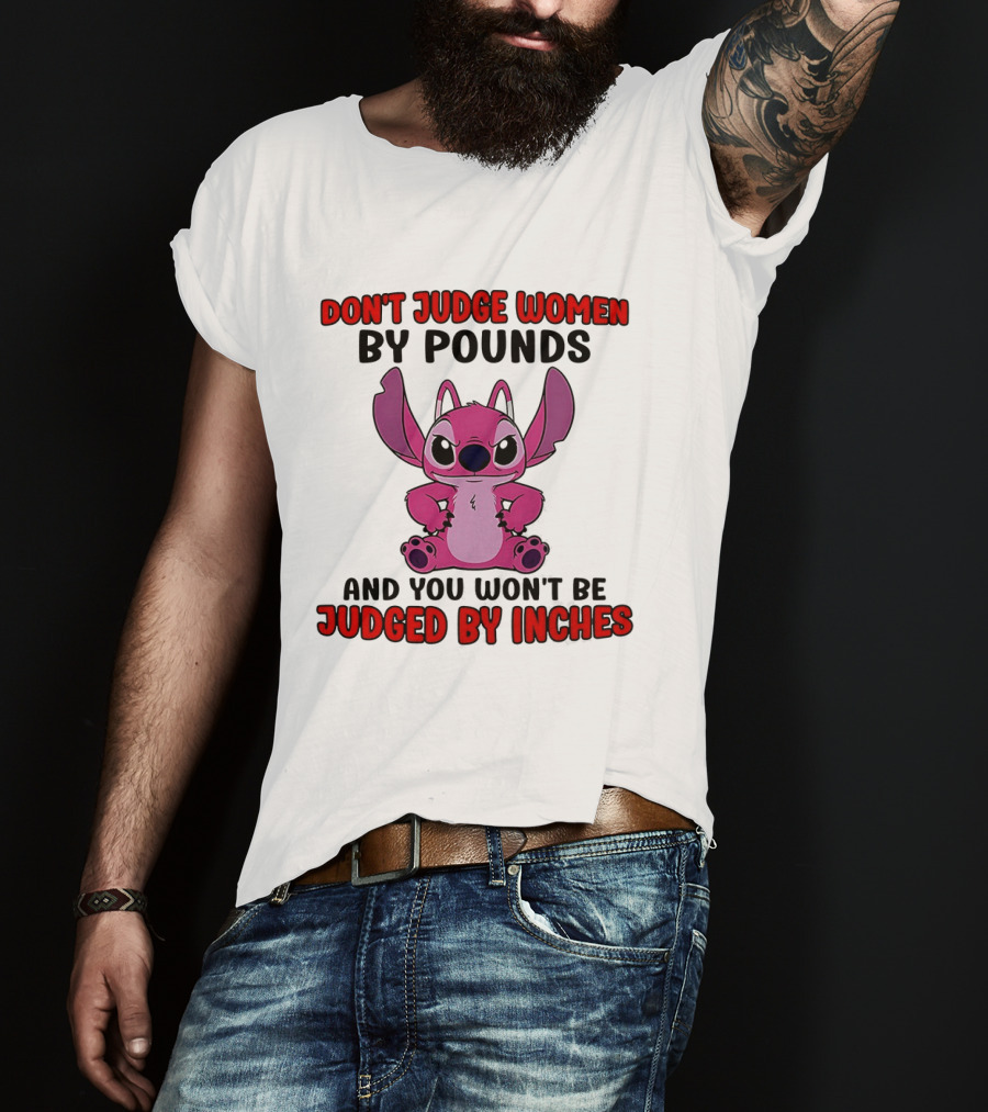 Angel Stitch Don't Judge Women By Pounds You Won't Be Judged By Inches T-Shirt