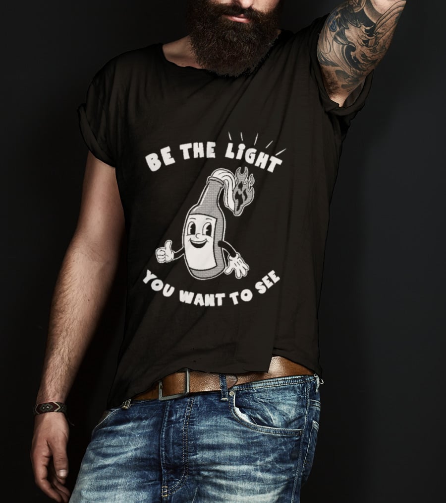 Be The Light You Want To See Fire Bottle Cartoon T-Shirt