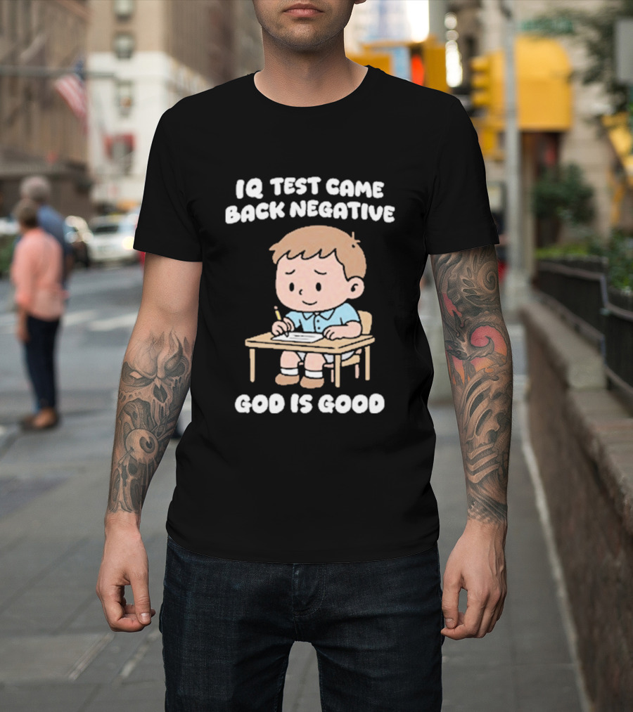 IQ Test Came Back Negative God Is Good Cute Cartoon Boy Drawing T-Shirt