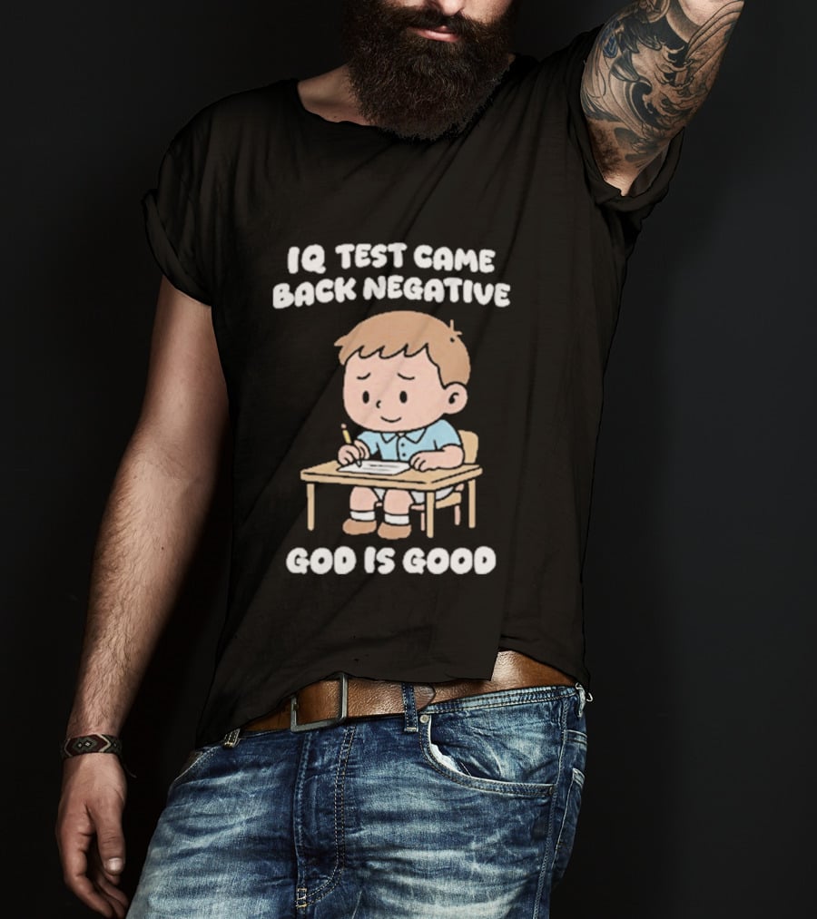 IQ Test Came Back Negative God Is Good Cute Cartoon Boy Drawing T-Shirt