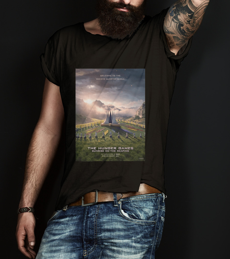 Welcome To The Second Quarter Quell The Hunger Games Sunrise On The Reaping In Theaters & IMAX November 20 T-Shirt