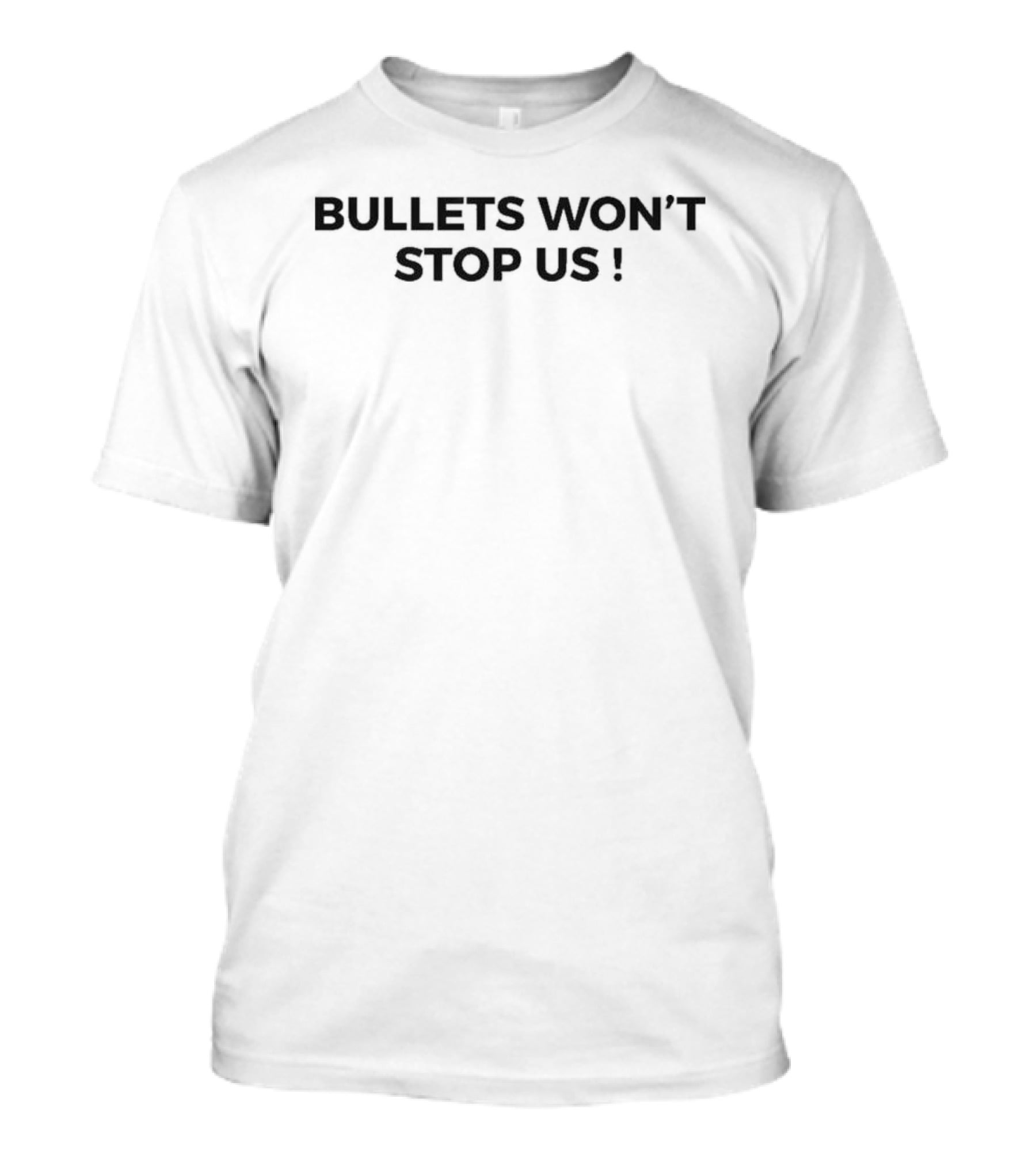 Bullets Won't Stop Us T-Shirt