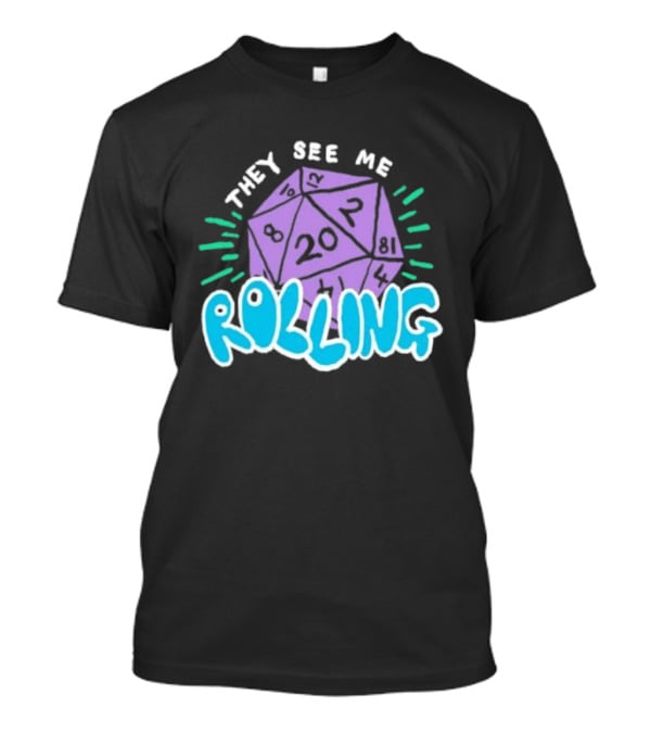 They See Me Rolling Dice 20 Dungeons & Dragons T-Shirt