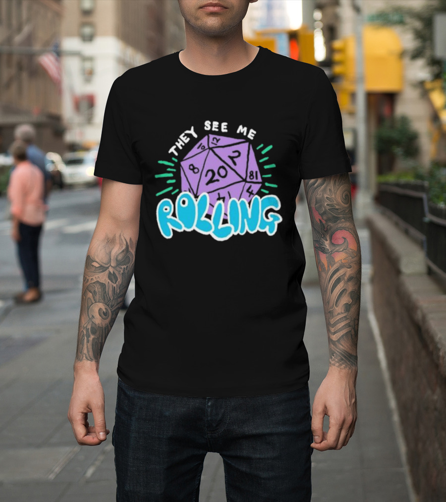 They See Me Rolling Dice 20 Dungeons & Dragons T-Shirt