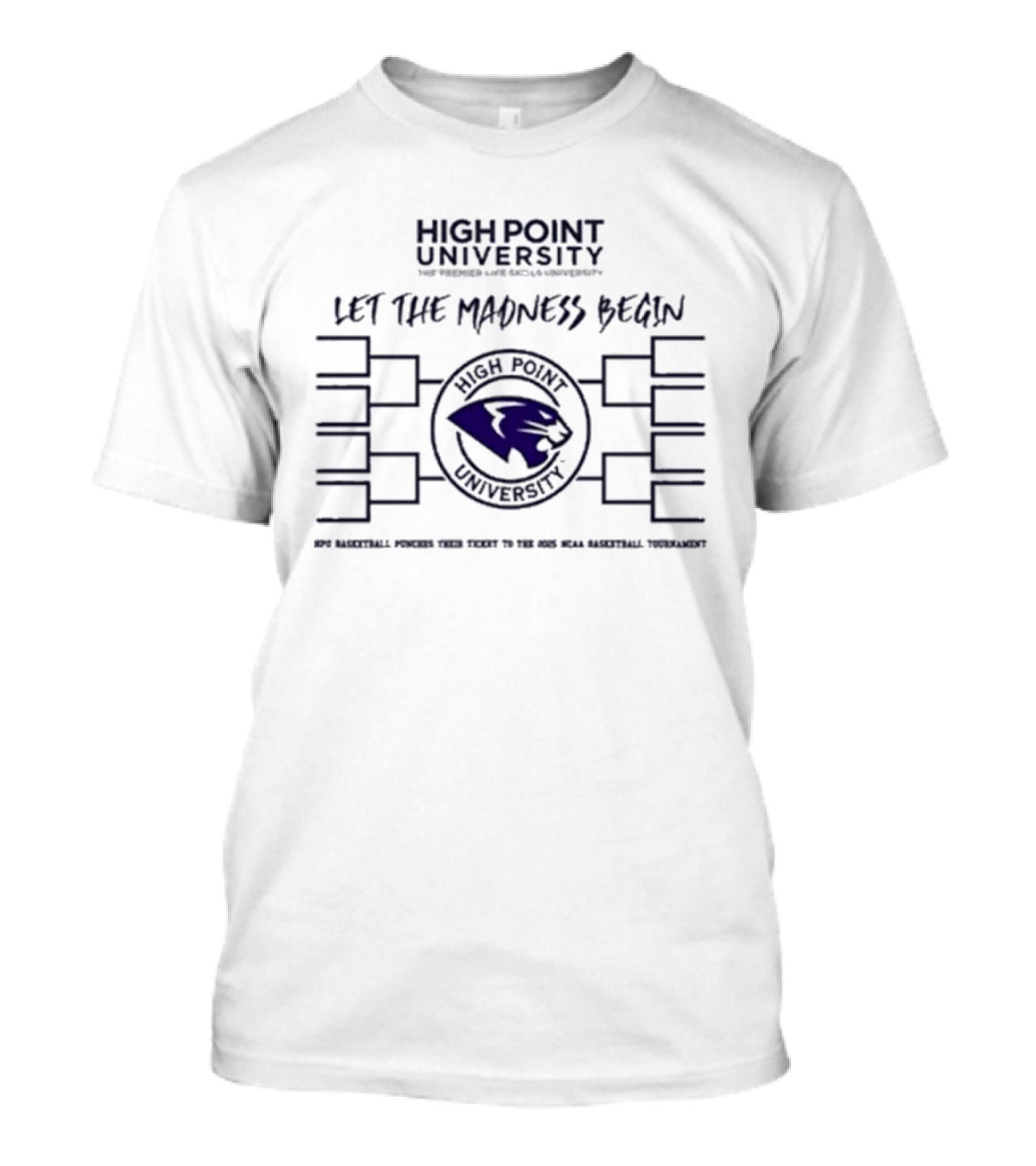 High Point University Basketball Let The Madness Begin NCAA Tournament Panther T-Shirt