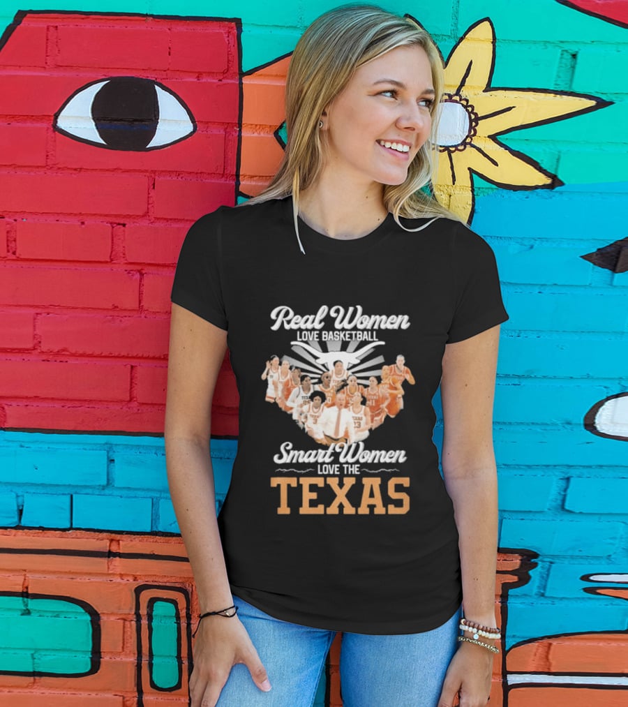 Real Women Love Basketball Smart Women Love The Texas Women's Basketball Team T-Shirt