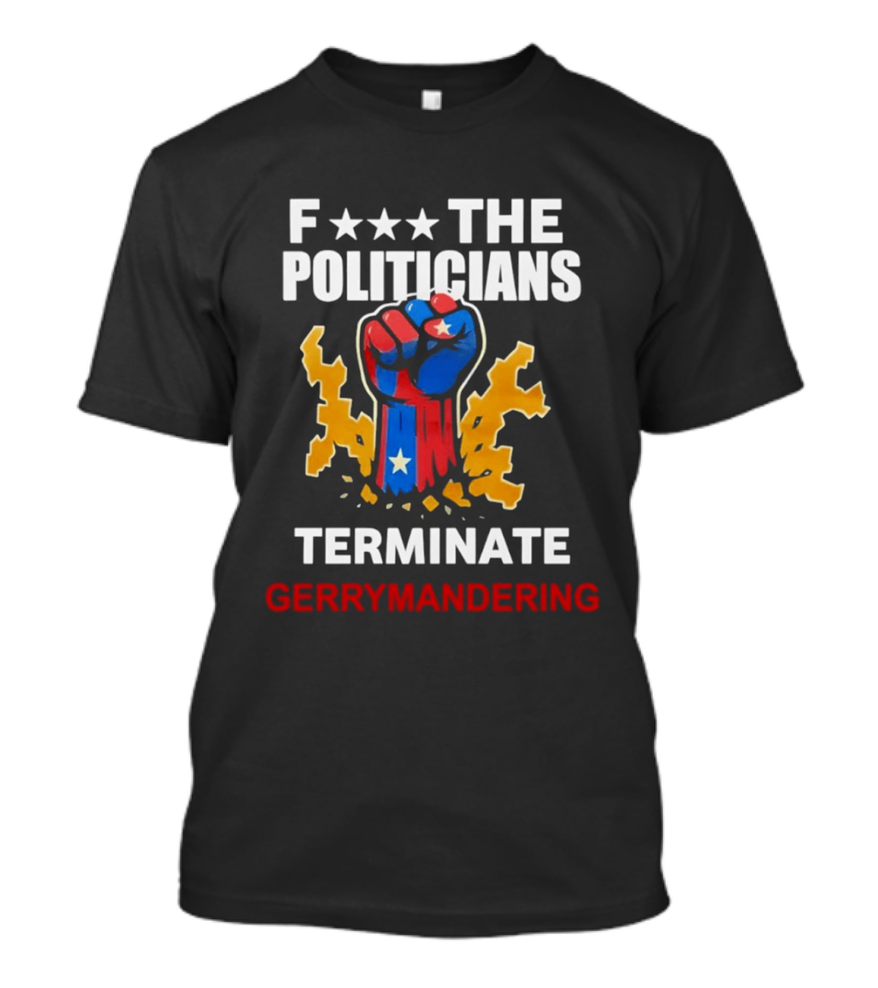 F*** The Politicians Terminate Gerrymandering American Flag Fist T-Shirt