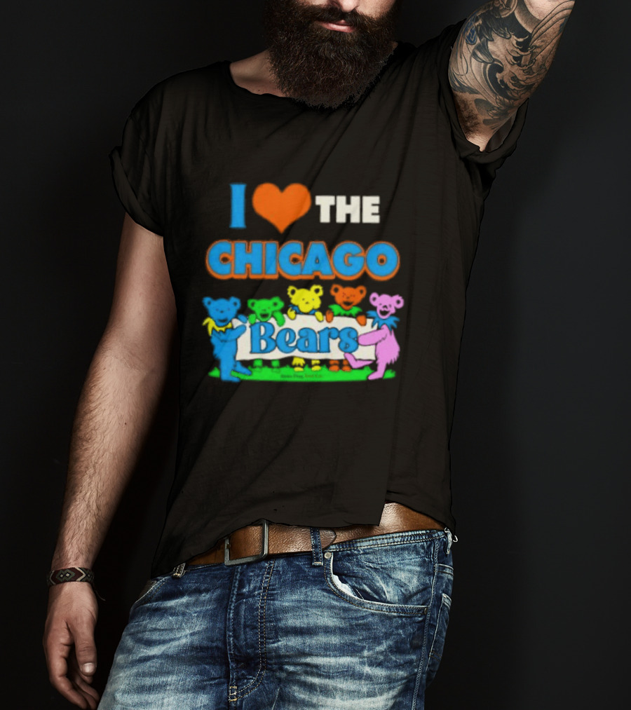 I Love The Chicago Bears Grateful Dancing Bears T-Shirt