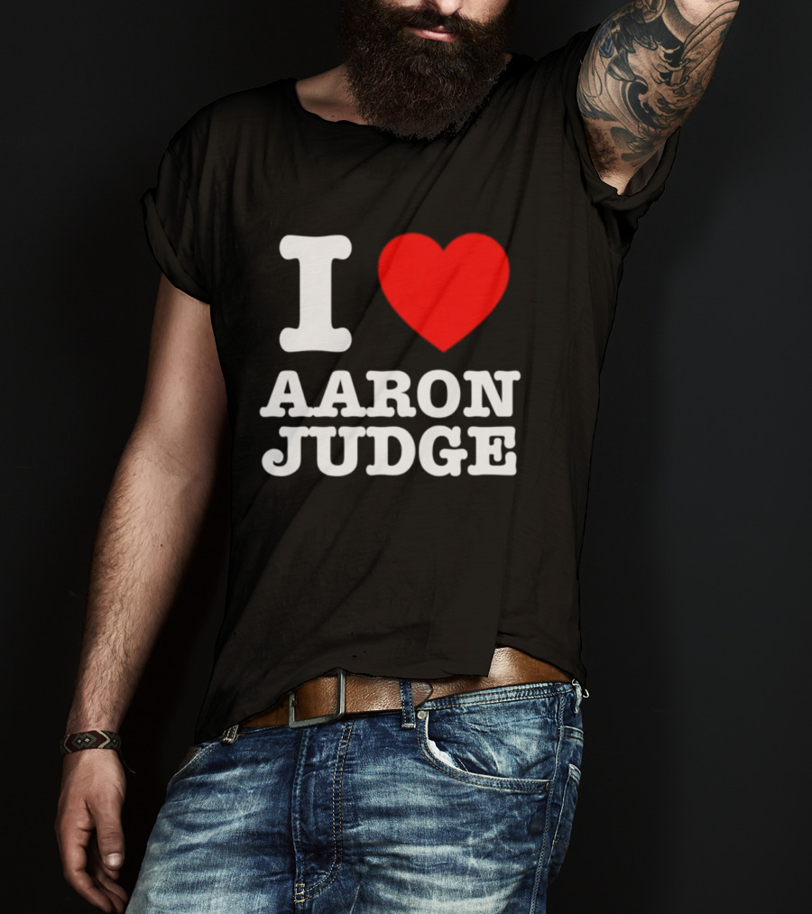 I Love Aaron Judge New York Yankees Fan T-Shirt