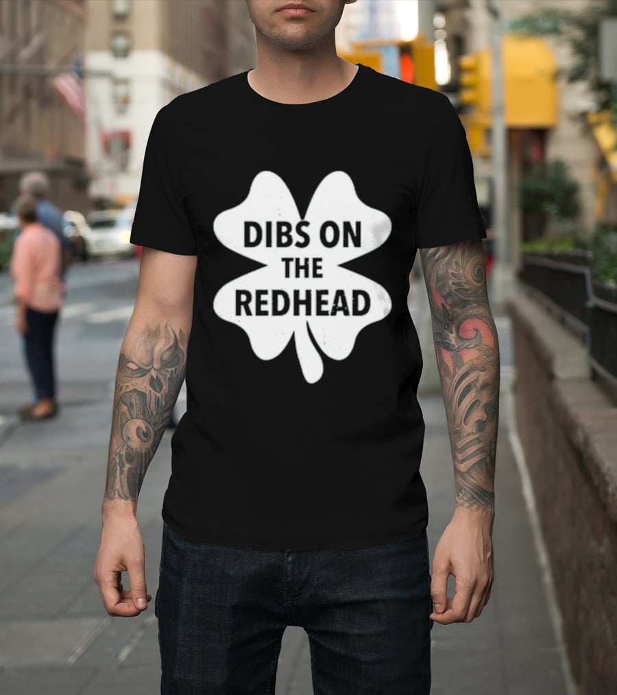 Dibs On The Redhead Shamrock St Patrick's Day T-Shirt