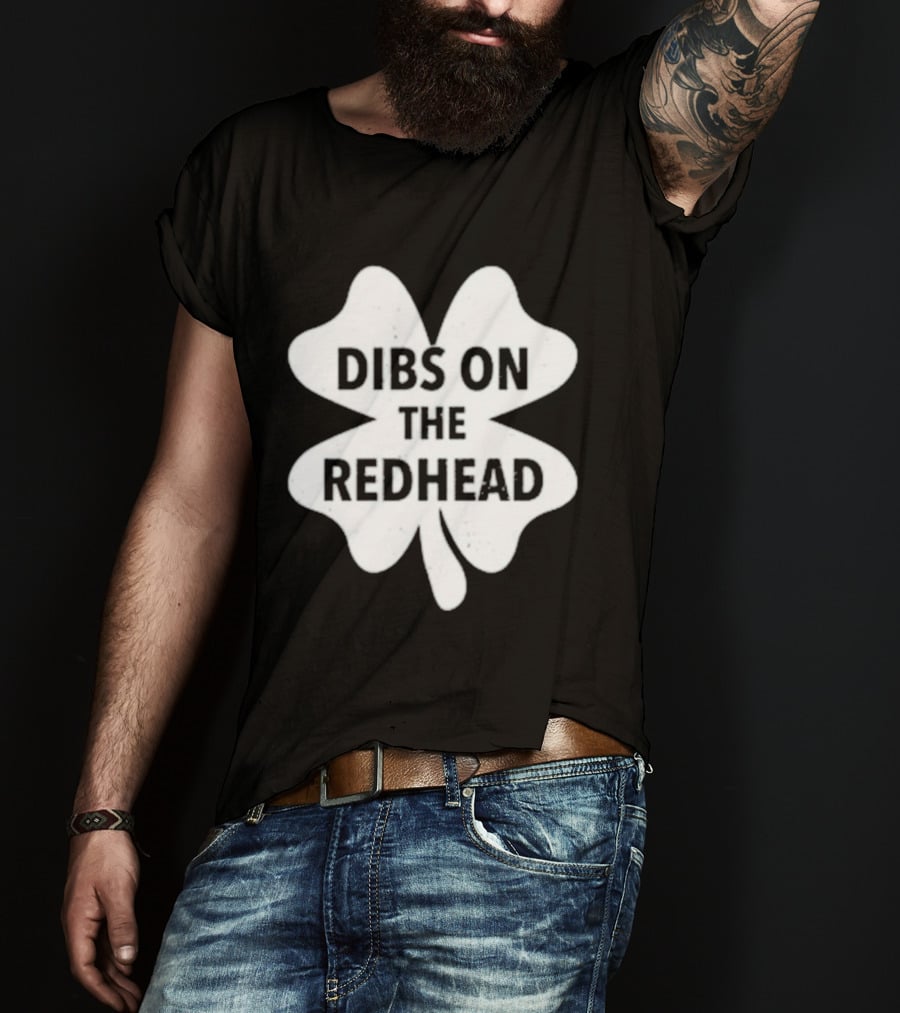 Dibs On The Redhead Shamrock St Patrick's Day T-Shirt