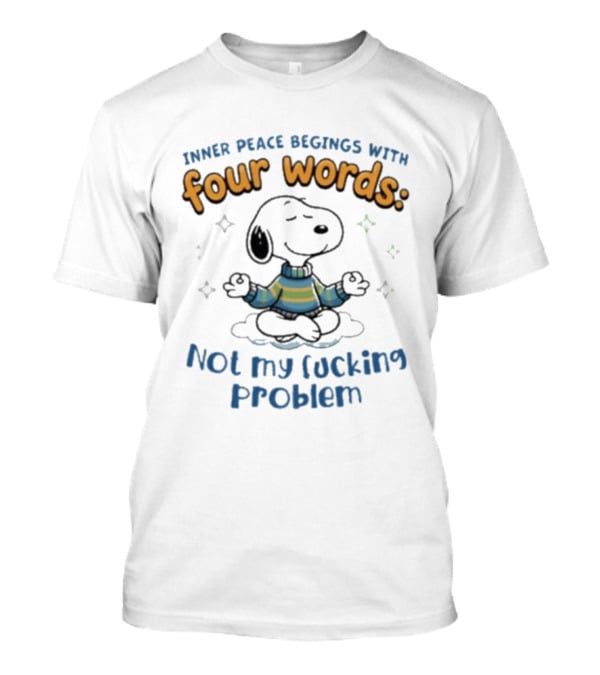 Snoopy Inner Peace Begins With Four Words Not My Problem Yoga Mood T-Shirt