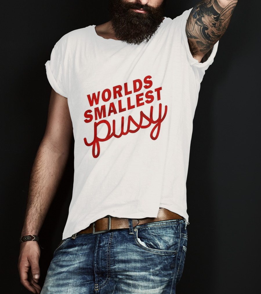 Worlds Smallest Pussy T-Shirt