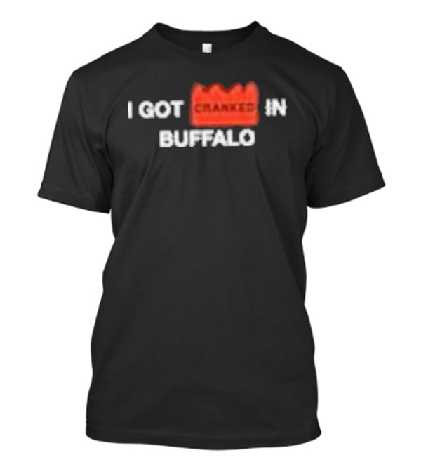 Crankdat I Got Cranked Buffalo Event Memory T-Shirt