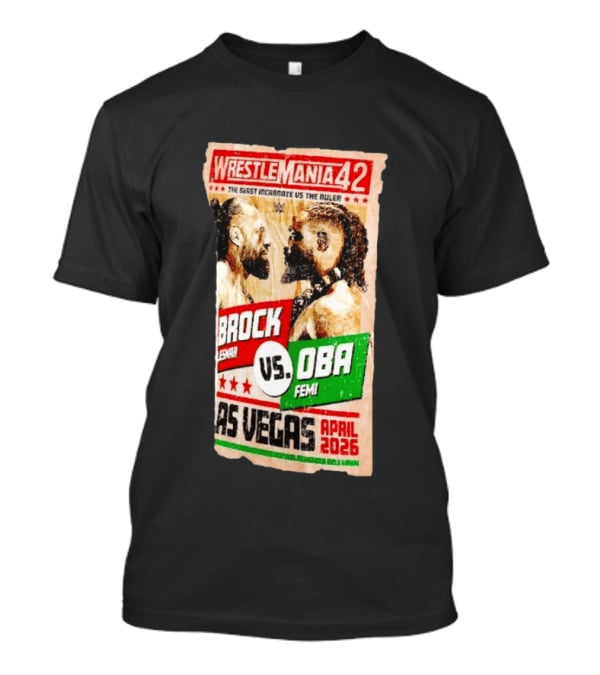 WrestleMania 42 The Beast Incarnate Vs The Ruler Brock Lesnar Vs Oba Femi Las Vegas April 2026 T-Shirt