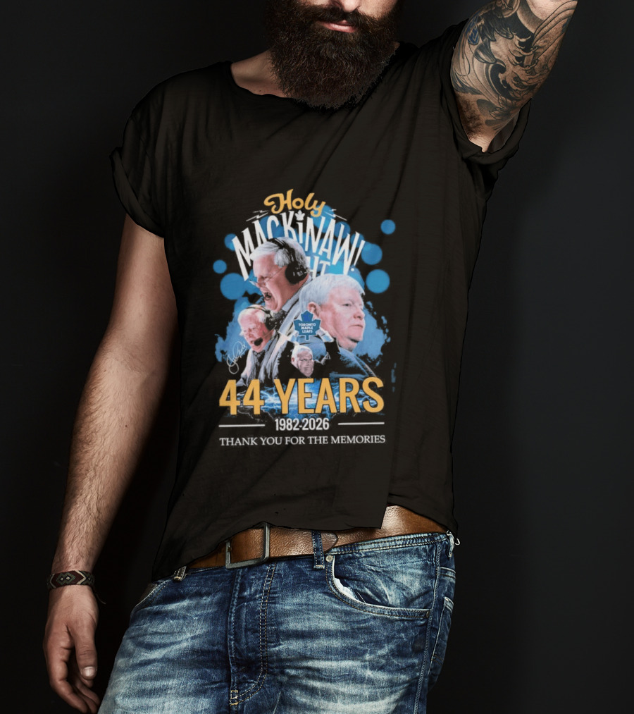 Holy Mackinaw Toronto Maple Leafs 44 Years 1982 2026 Thank You For The Memories T-Shirt