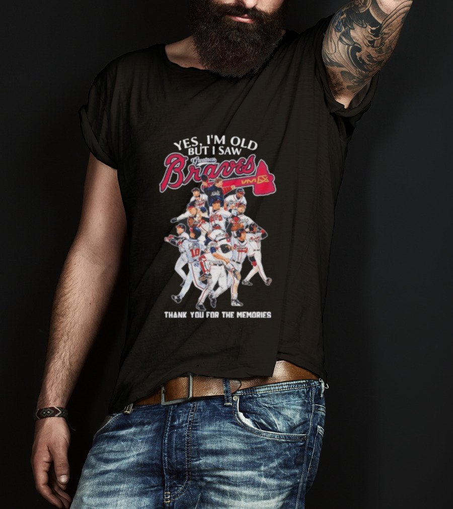 Yes I'm Old But I Saw Braves Thank You For The Memories T-Shirt
