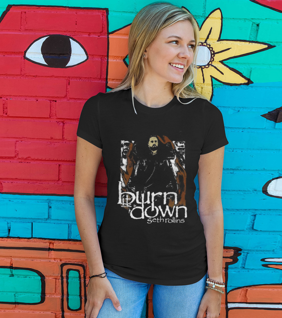 Burn It Down Seth Rollins Fiery Wrestler T-Shirt