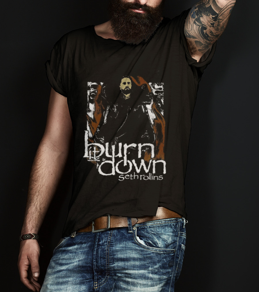 Burn It Down Seth Rollins Fiery Wrestler T-Shirt