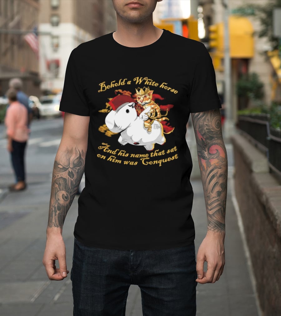 Behold A White Horse And His Name That Sat On Him Was Conquest Cat T-Shirt