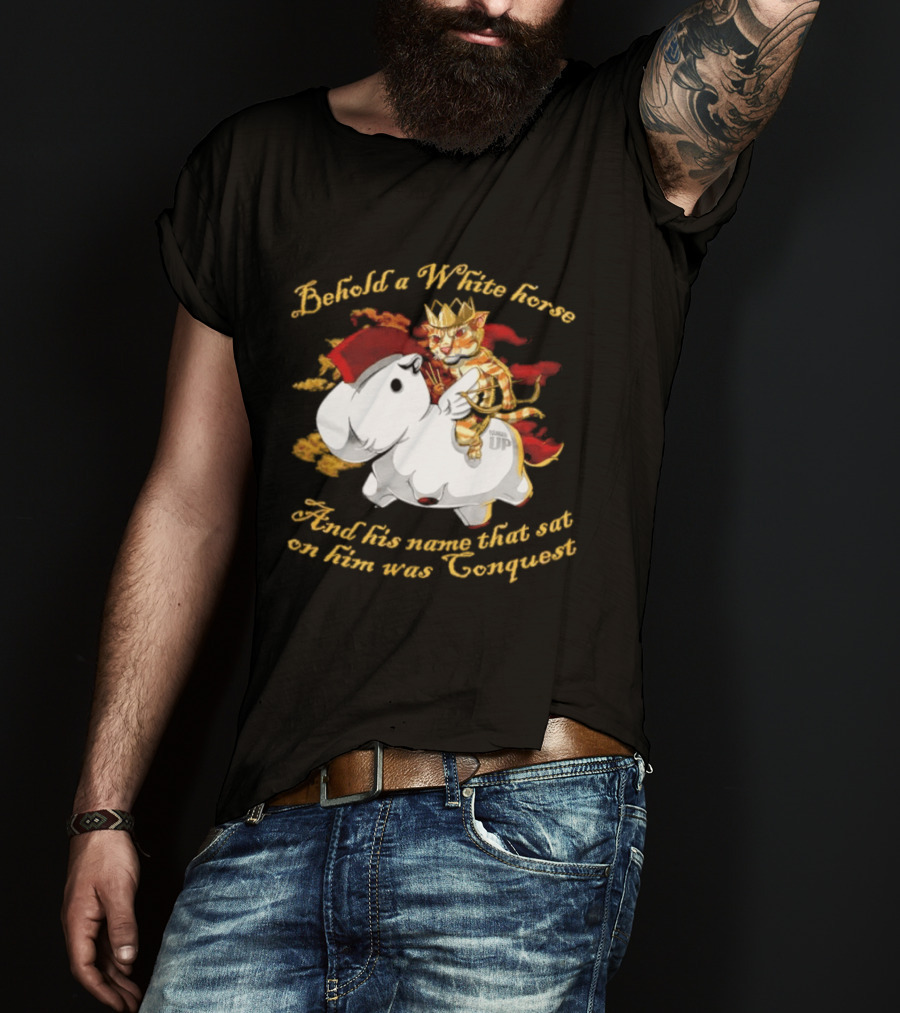 Behold A White Horse And His Name That Sat On Him Was Conquest Cat T-Shirt