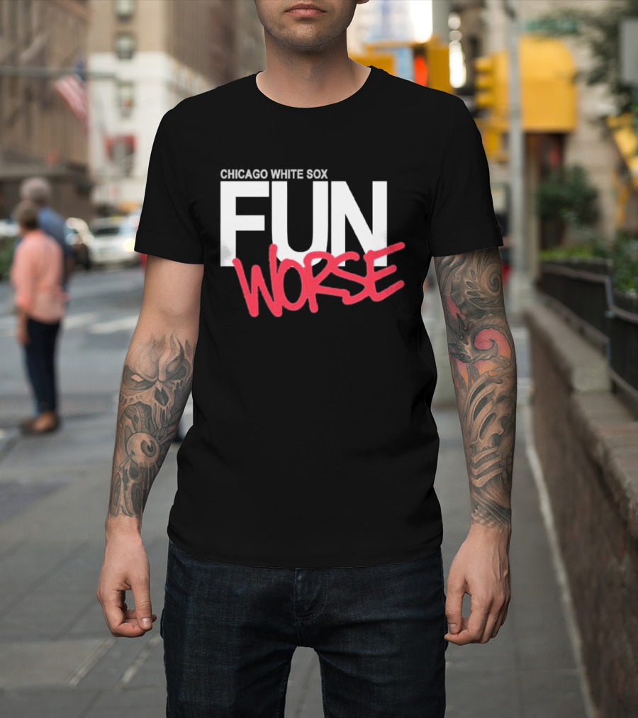 Chicago White Sox Fun Worse T-Shirt