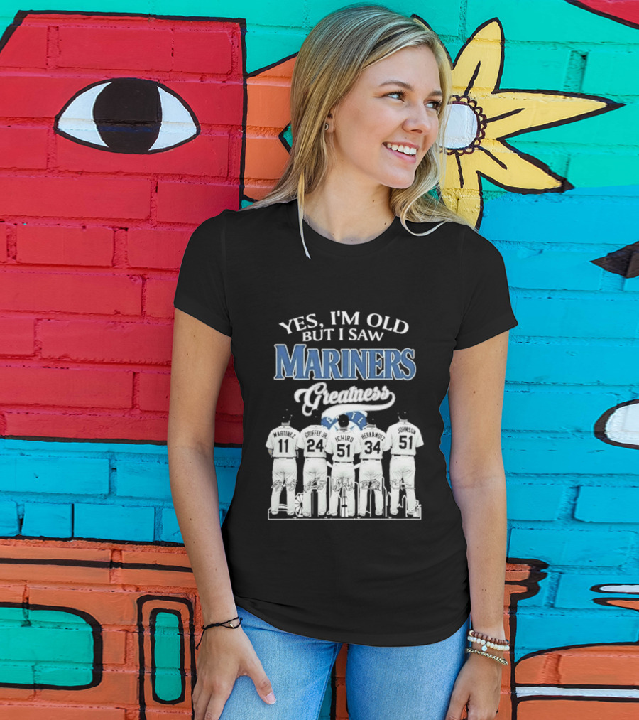 Yes I Am Old But I Saw Mariners Greatness Legends Seattle Baseball Team T-Shirt