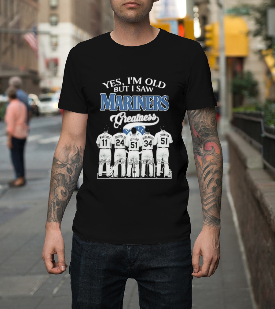 Yes I Am Old But I Saw Mariners Greatness Legends Seattle Baseball Team T-Shirt