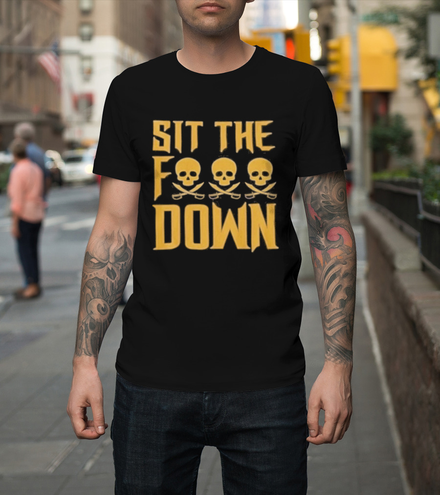 Sit The F Pirate Skull Crossbones Down T-Shirt
