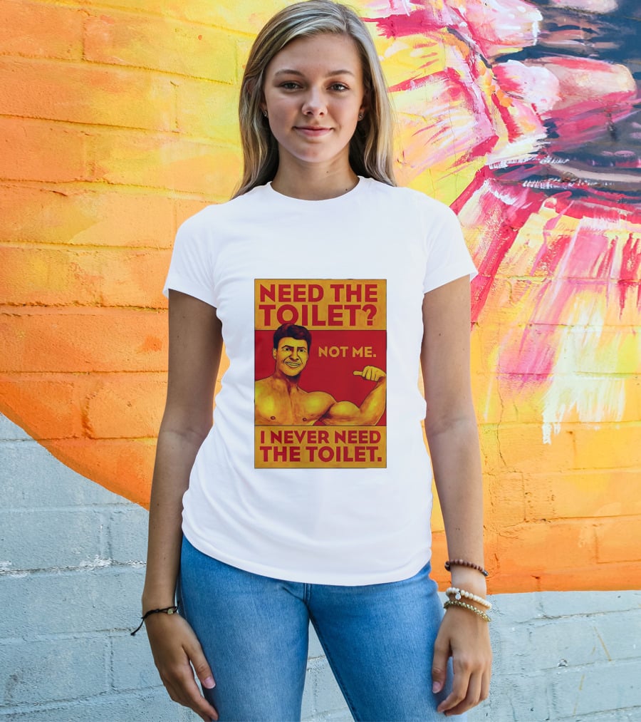 Need The Toilet Not Me I Never Need The Toilet Muscle Flex Guy T-Shirt