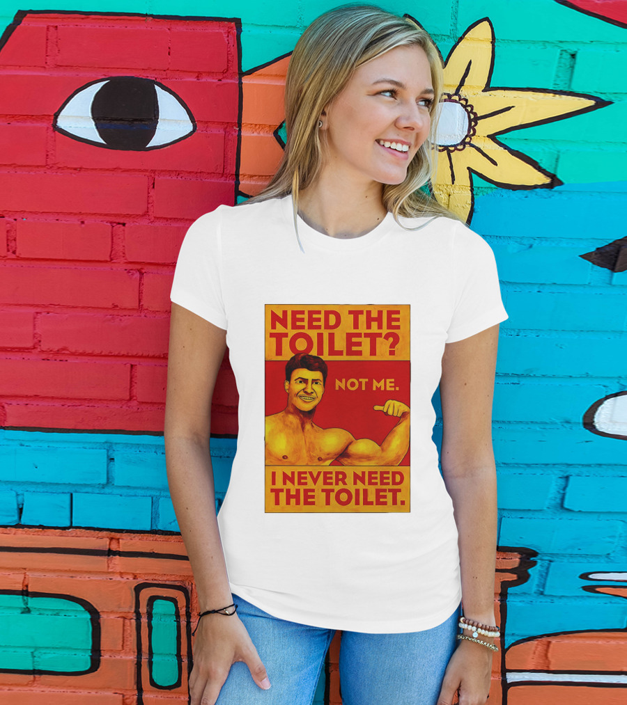 Need The Toilet Not Me I Never Need The Toilet Muscle Flex Guy T-Shirt
