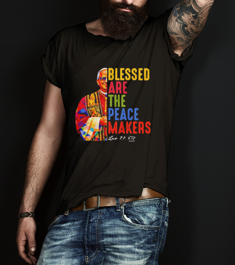 Blessed Are The Peacemakers Pope Leo XIV Colorful T-Shirt