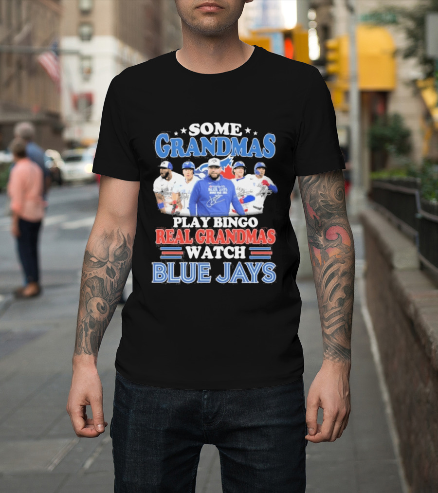 Some Grandmas Play Bingo Real Grandmas Blue Jays T-Shirt