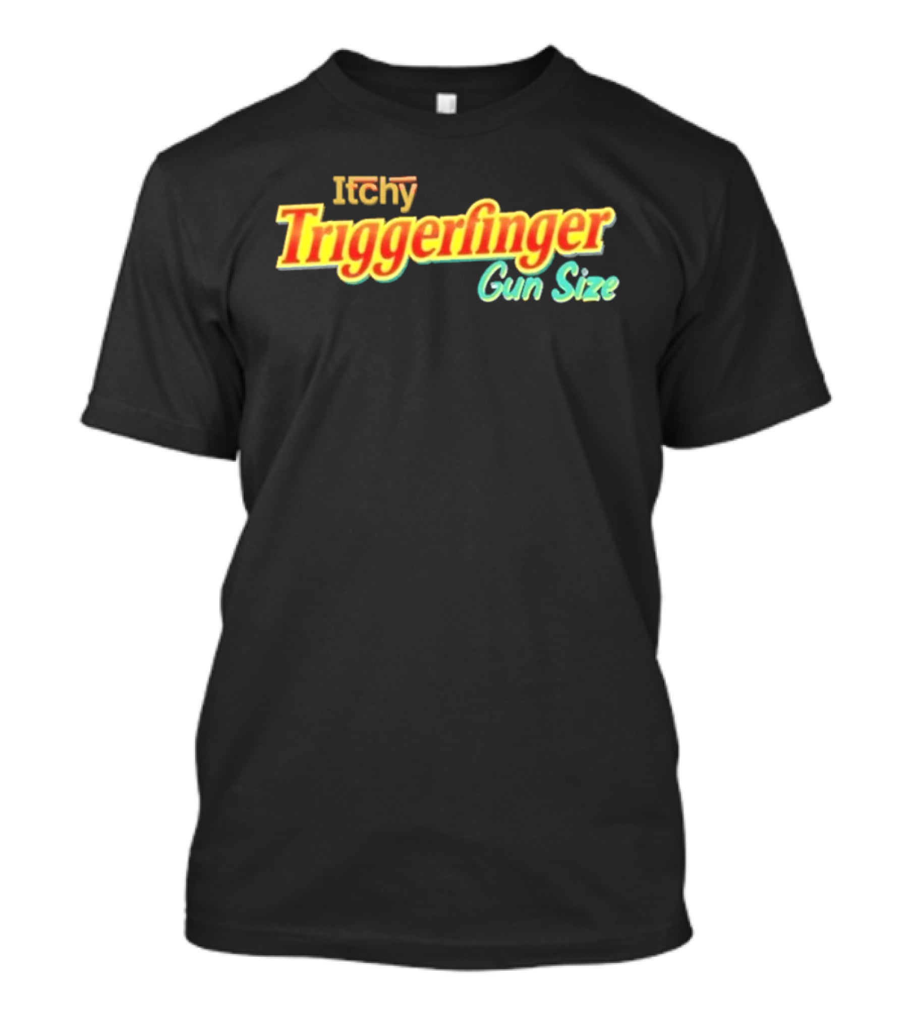 Itchy Trigger Finger Gun Size T-Shirt