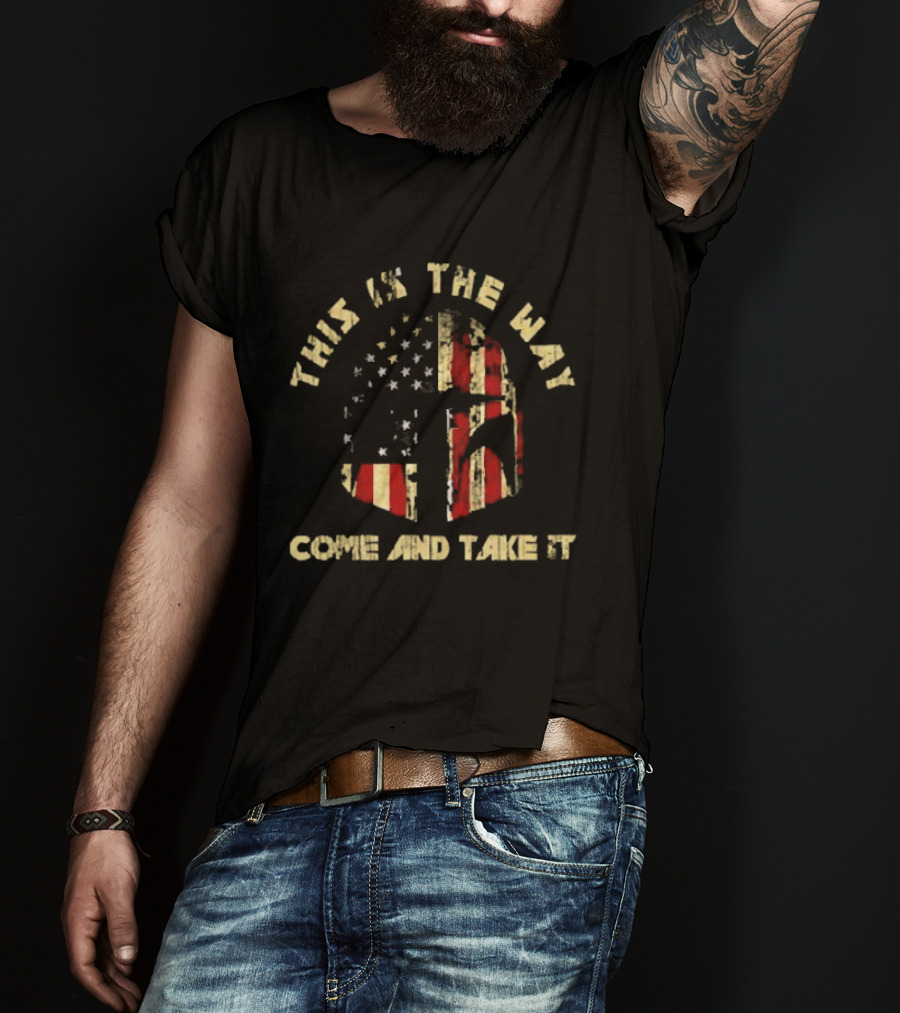 This Is The Way Come And Take It American Flag Helmet T-Shirt