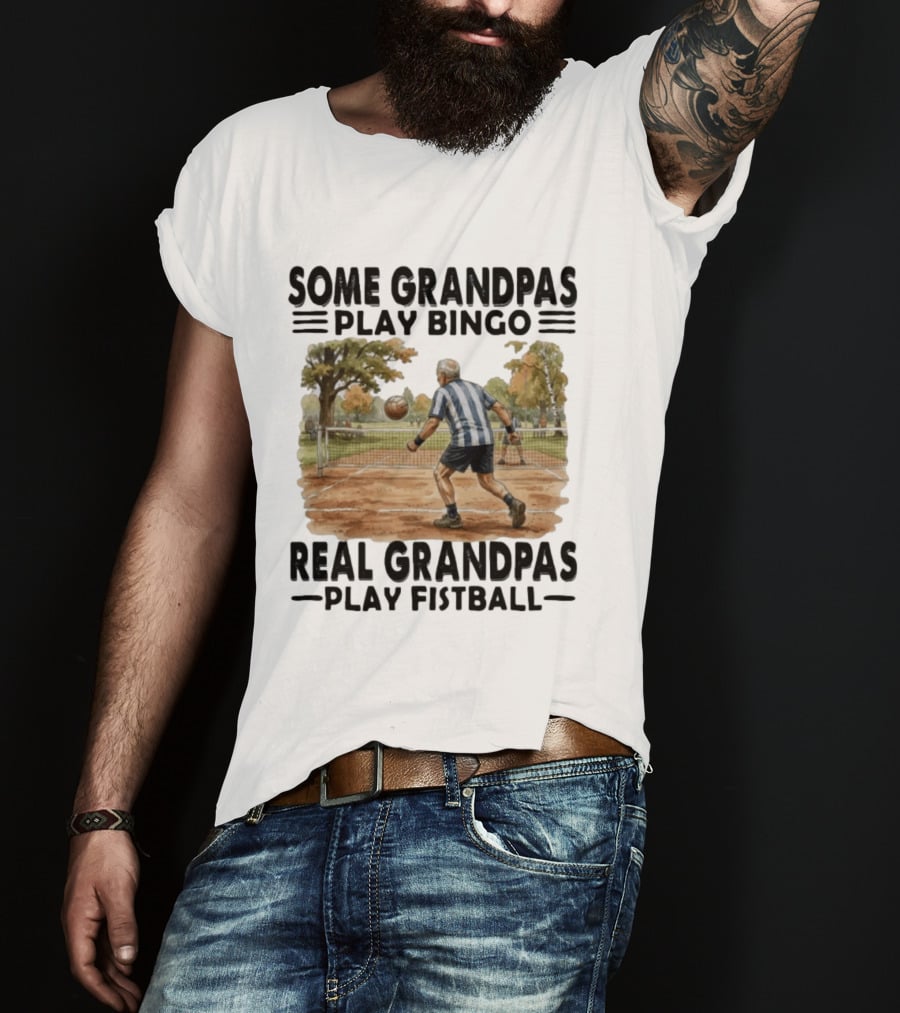 Some Grandpas Play Bingo Real Grandpas Play Fistball Retro Sports Humor T-Shirt