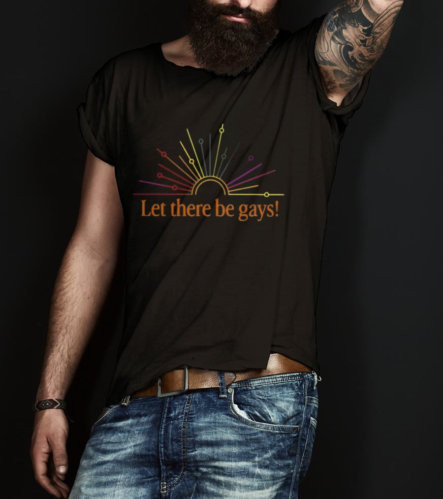 Rainbow Sunburst Let There Be Gays Pride Celebration T-Shirt