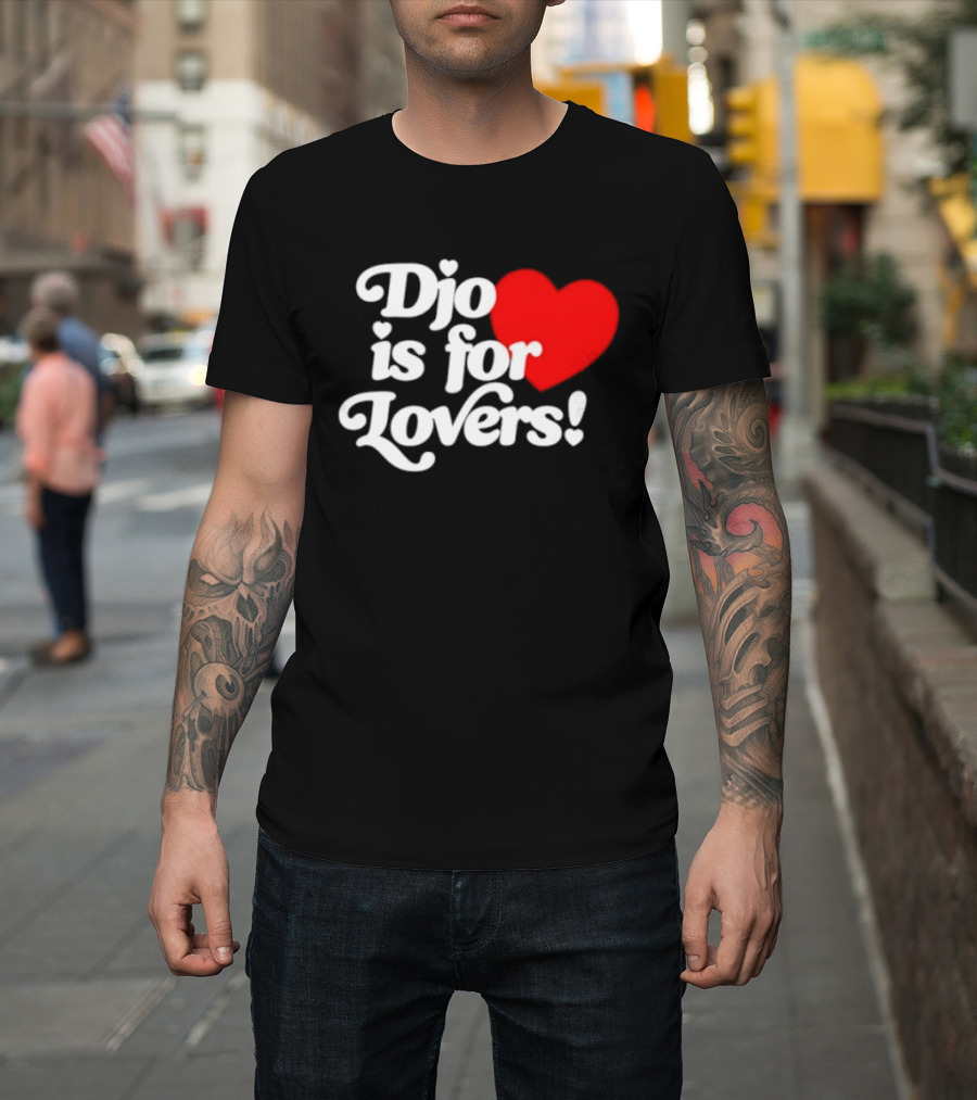 Djo Is For Lovers Heart T-Shirt