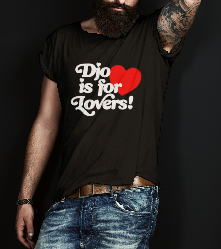 Djo Is For Lovers Heart T-Shirt
