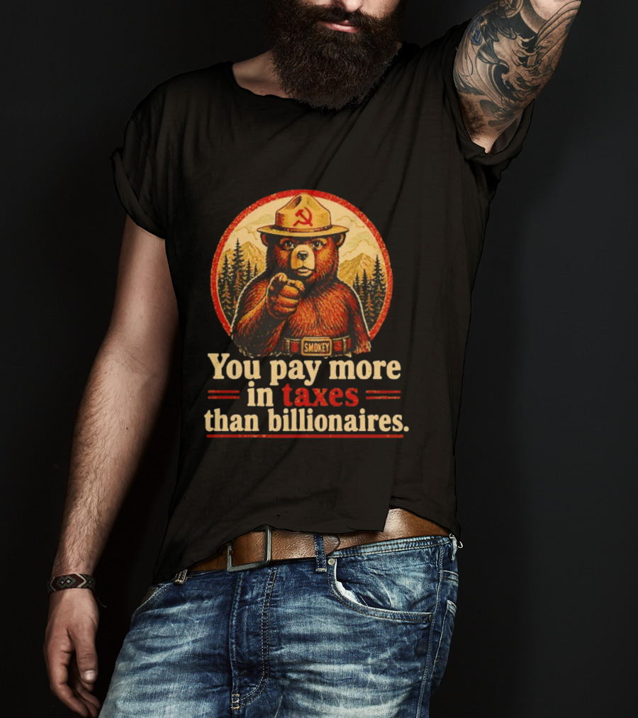 Smokey Bear You Pay More In Taxes Than Billionaires Soviet T-Shirt