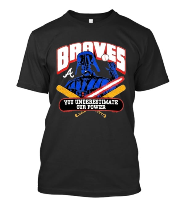 Braves Darth Vader You Underestimate Our Power Baseball Crossover Collaboration T-Shirt